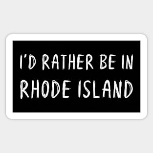 Funny 'I'D RATHER BE IN RHODE ISLAND' white scribbled scratchy handwritten text Sticker